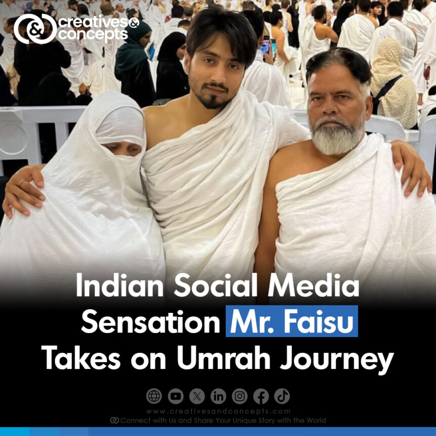 Indian Social Media Sensation Mr.Faisu Takes on Umrah Journey