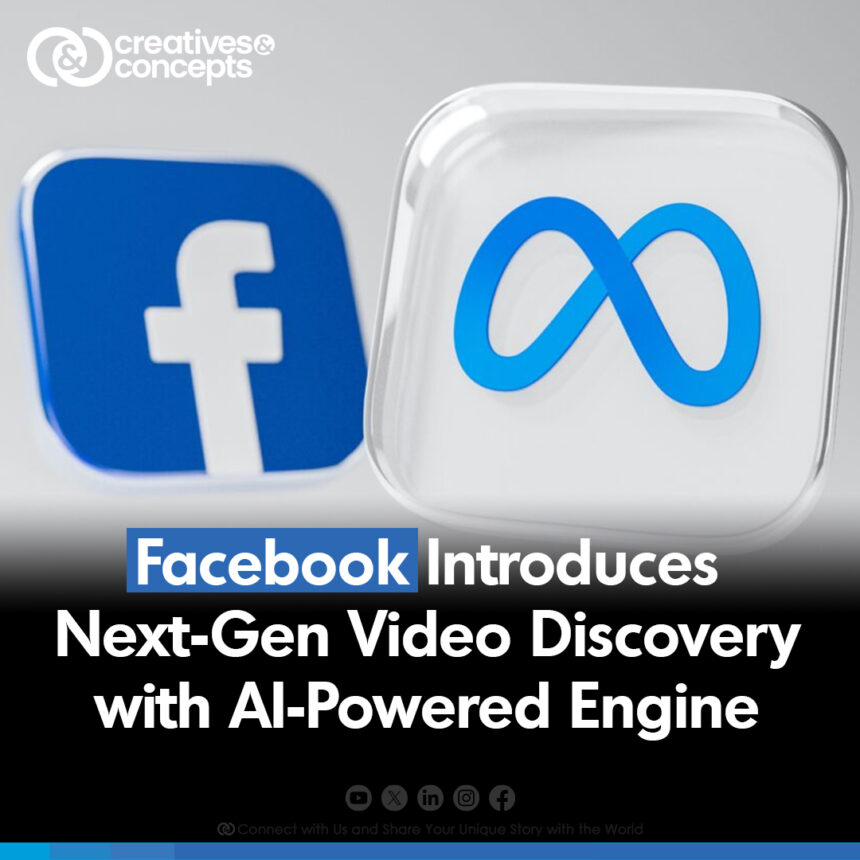 Facebook Introduces Next-Gen Video Discovery with AI-Powered Engine