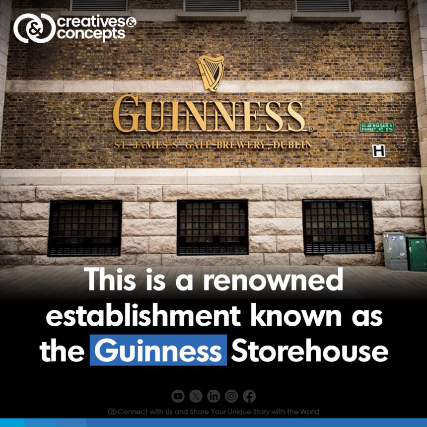 Guinness Storehouse, located within the historic St. James's Gate Brewery in Dublin