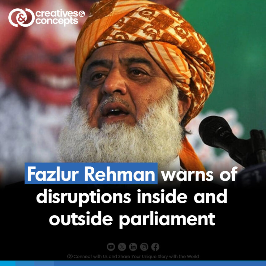 Fazlur Rehman warns of disruptions inside and outside parliament