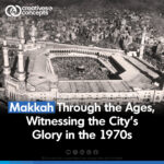 Makkah Through the Ages, Witnessing the City's Glory in the 1970s.