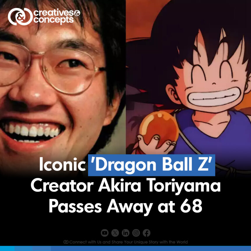 Iconic "Dragon Ball Z" Creator Akira Toriyama Passes Away at 68