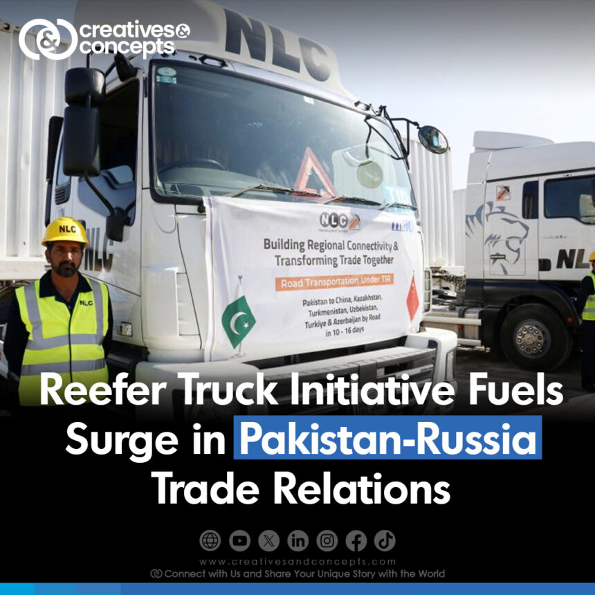 Reefer Truck Initiative Fuels Surge in Pakistan-Russia Trade Relations