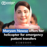 Maryam Nawaz offers her helicopter emergency patient transfers