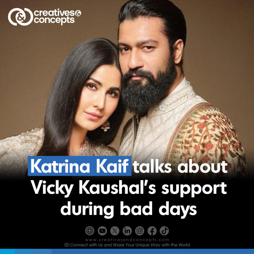 Katrina Kaif talks about Vicky Kaushal's support during bad days