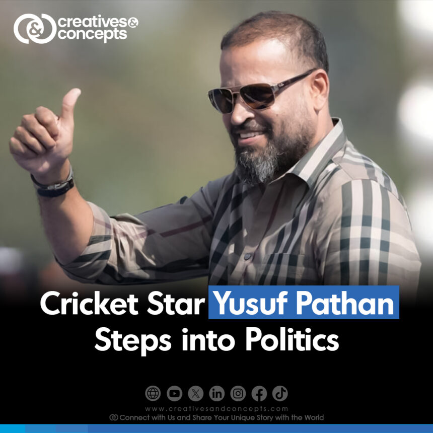 Cricket Star Yusuf Pathan Steps into Politics