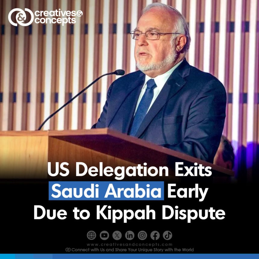 US delegation Exits Saudi Arabia Early Due to Kippah Dispute