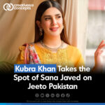 Kubra Khan Takes the spot of Sana Javed on Jeeto Pakistan