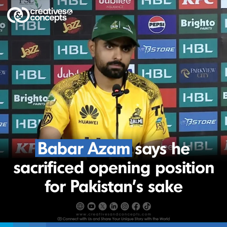 Babar Azam says he sacrificed opening position for Pakistan's sake