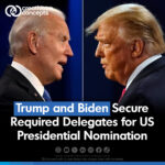 Biden and Trump Secure Required Delegates for US Presidential Nomination