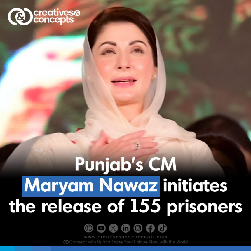 Punjab's CM Maryam Nawaz initiates the release of 155 prisoners