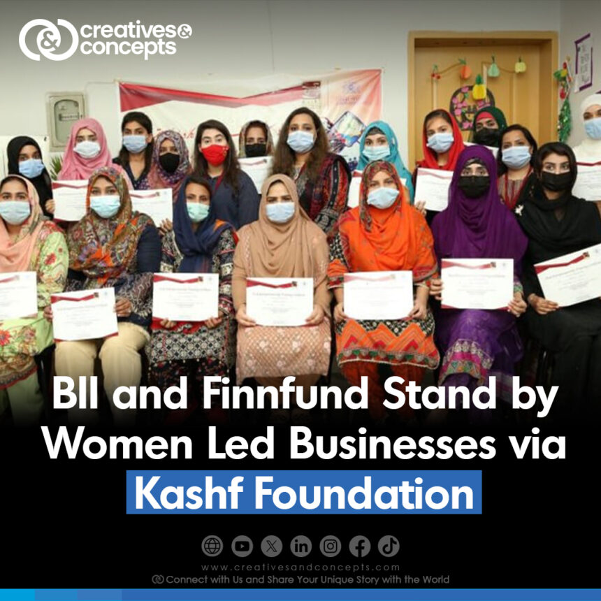 BII and Finnfund Stand by Women Led Businesses via Kashf Foundation