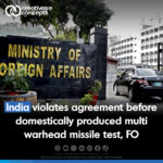 India violates agreement before domestically produced multi warhead missile test, FO