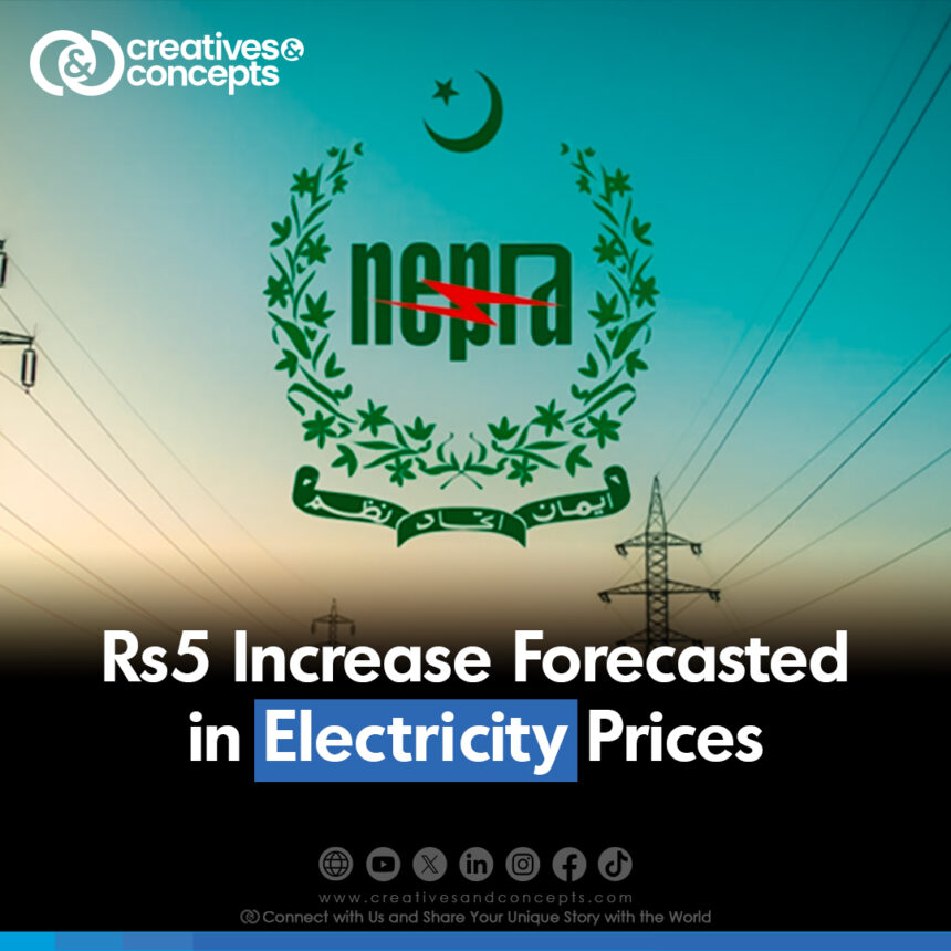 Rs5 Increase Forecasted in Electricity Prices