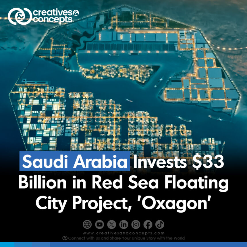 Saudi Arabia Invests $33 billion in Red Sea Floating City Project, Oxagon