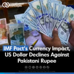 IMF Pact's Currency Impact, US Dollar Declines Against Pakistani Rupee