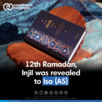 12th Ramadan, Injil was revealed to Isa (AS)