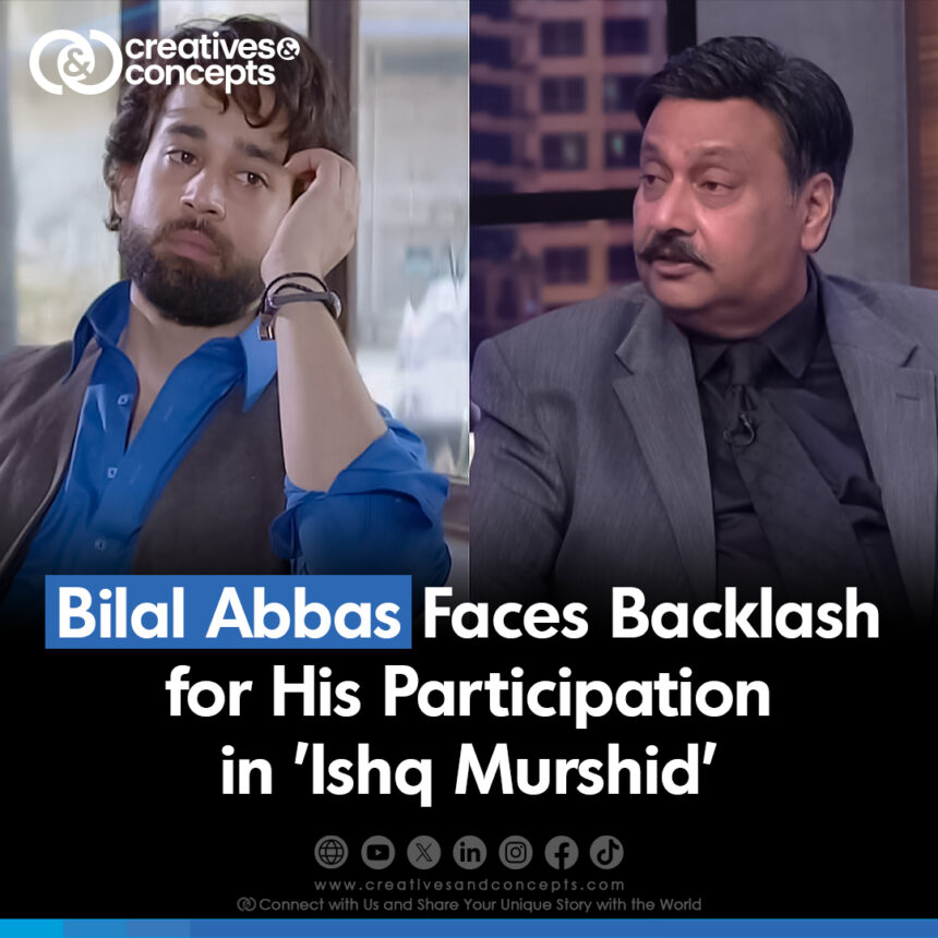 Bilal Abbas Faces Backlash for His Participation in 'Ishq Murshid'