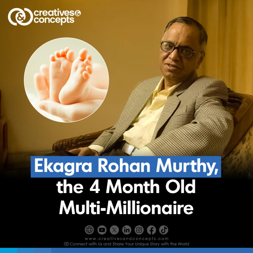 Ekagrah Rohan Murthy, the 4 Month Old Multi-Millionaire