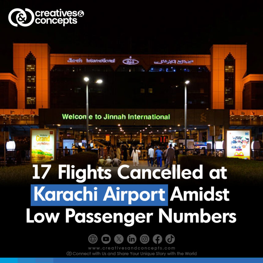 17 Flights Cancelled at Karachi Airport Amidst Low Passenger Numbers