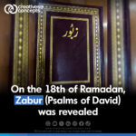 On the 18th of Ramadan, Zabur (Psalms of David) was revealed