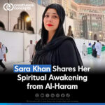 Sara Khan Shares Her Spiritual Awakening from Al-Haram