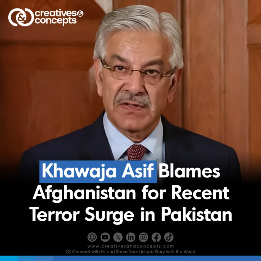 Khawaja Asif Blames Afghanistan for Recent Terror Surge in Pakistan