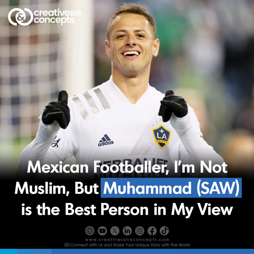 Mexican Footballer, I'm Not Muslim, But Muhammad (SAW) is the Best Person in my View