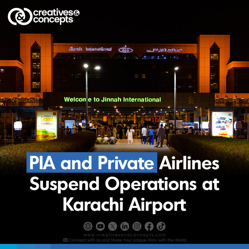 PIA and Private Airlines Suspend Operations at Karachi Airport