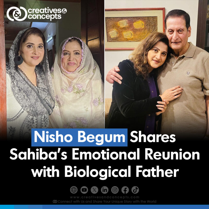 Nisho Begum Shares Sahiba's Emotional Reunion with Biological Father