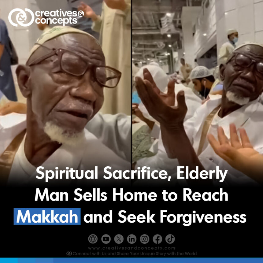 Spiritual Sacrifice, Elderly Man sell home to reach Makkah and Seek Forgiveness