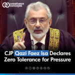 CJP Qazi Faez Isa Declares Zero Tolerance for Pressure