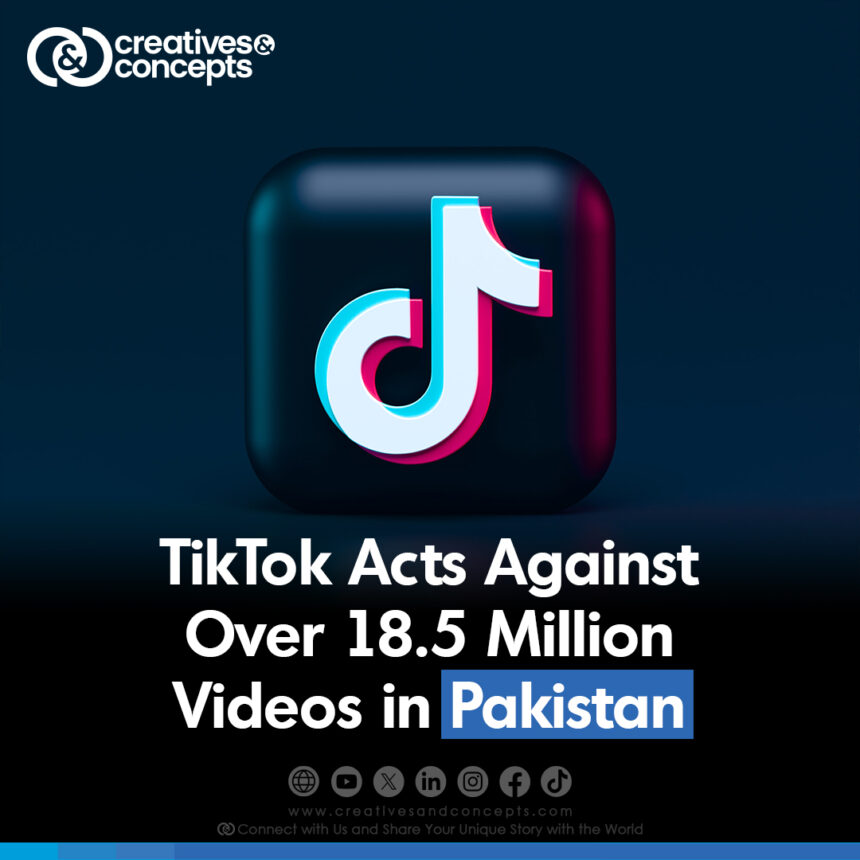 TikTok Acts Against Over 18.5 Million Videos in Pakistan