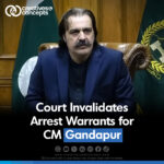 Court Invalidates Arrest Warrants for CM Gandapur