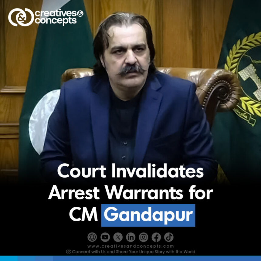 Court Invalidates Arrest Warrants for CM Gandapur