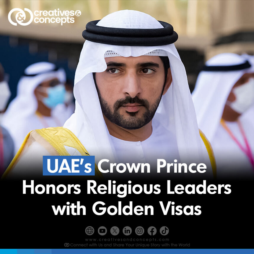 UAE's Crown Prince Honors Religious Leaders with Golden Visas