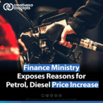 Finance Ministry Exposes Reasons for Petrol, Diesel Price Increase