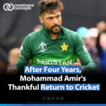 After 4 years, Mohammad Amir Thankful Return to Cricket