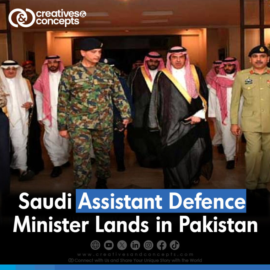 Saudi Assistant Defence Minister Lands in Pakistan