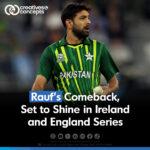 Rauf's comeback Set to Shine in Ireland and England Series