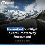 Islamabad to Gilgit, Skardu Motorway Announced